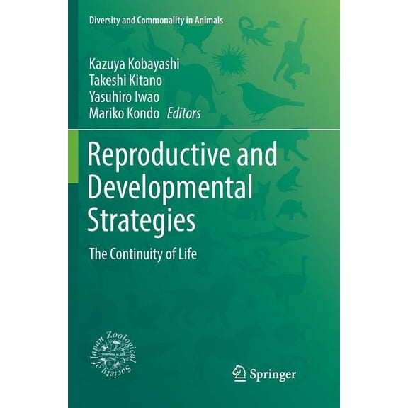 Diversity and Commonality in Animals: Reproductive and Developmental Strategies : The Continuity of Life (Paperback)
