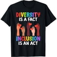thumbnail image 1 of Diversity is a fact Inclusion is an Act Diversity Inclusion T-Shirt, 1 of 4