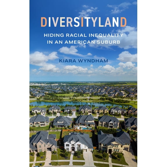 Diversityland: Hiding Racial Inequality in an American Suburb, (Hardcover)