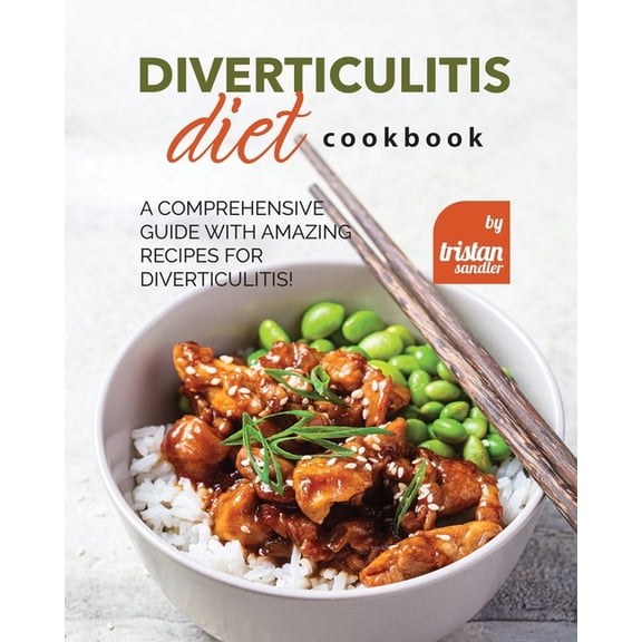 Diverticulitis Diet Cookbook: A Comprehensive Guide with Amazing Recipes for Diverticulitis!, (Paperback)