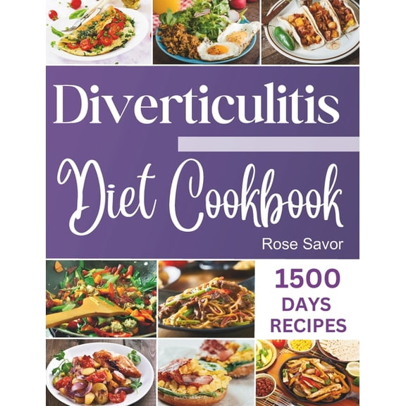 Diverticulitis Diet Cookbook: Tasty & Delicious Healing Recipes with Exhaustive Days Nutrition Guide for Digestive System Health and Soothe Inflammation Without Sacrificing Taste. (Paperback)