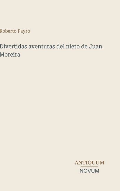 Divertidas aventuras del nieto de Juan Moreira, (Hardcover)