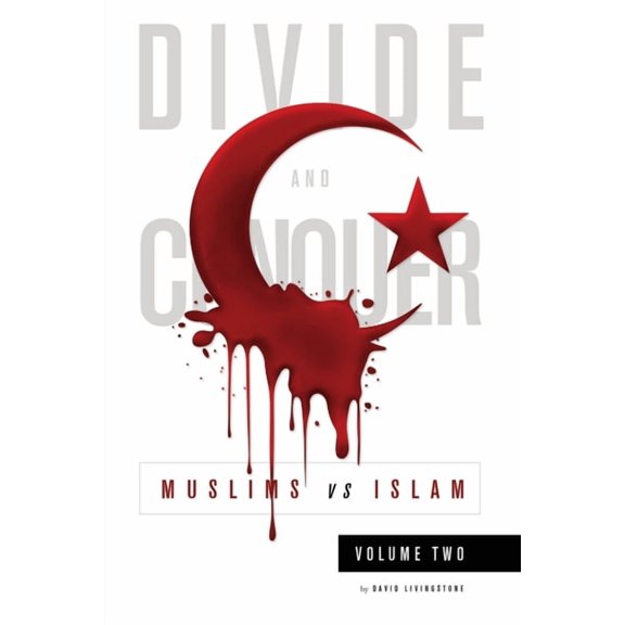 Divide and Conquer: Muslims Vs Islam Divide and Conquer: Muslims vs Islam: Volume 2, Book 2, (Paperback)