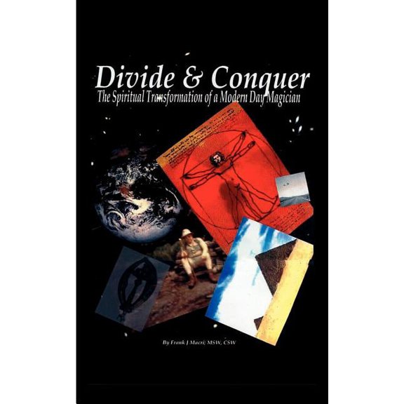 Divide and Conquer: The Spiritual Transformation of a Modern Day Magician, (Paperback)
