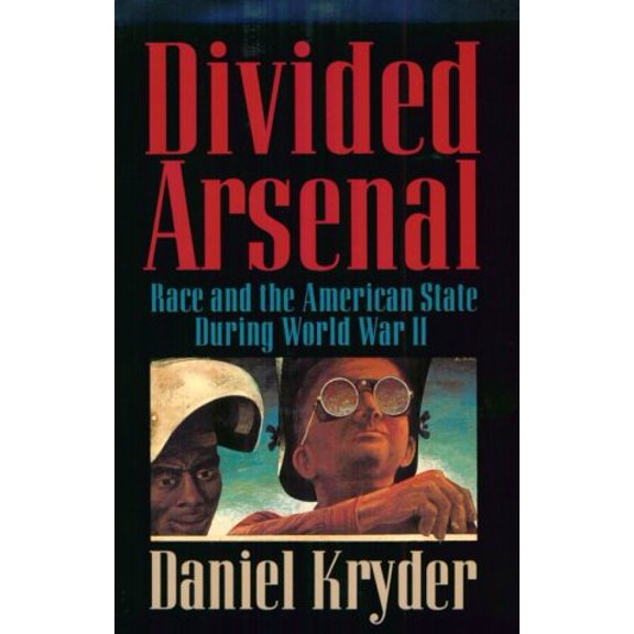 Pre-Owned Divided Arsenal: Race and the American State During World War II (Paperback) 0521004586 9780521004589