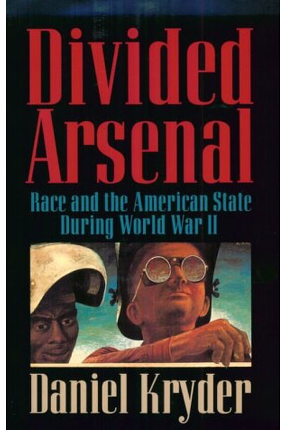 Pre-Owned Divided Arsenal: Race and the American State During World War II (Paperback) 0521004586 9780521004589