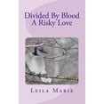 thumbnail image 1 of Divided By Blood A Risky Love Paperback 1725919370 9781725919372 Leila Marie, 1 of 1