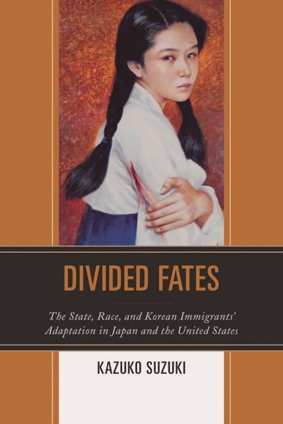 Divided Fates: The State, Race, and Korean Immigrants' Adaptation in Japan and the United States, (Hardcover)