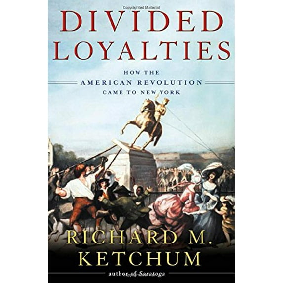 Pre-Owned Divided Loyalties : How the American Revolution Came to New York (Hardcover) 9780805061192