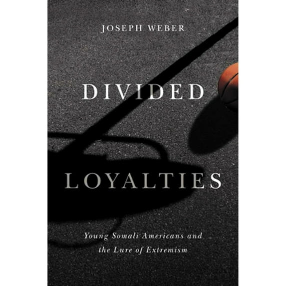 Pre-Owned Divided Loyalties: Young Somali Americans and the Lure of Extremism (Paperback) 1611863724 9781611863727