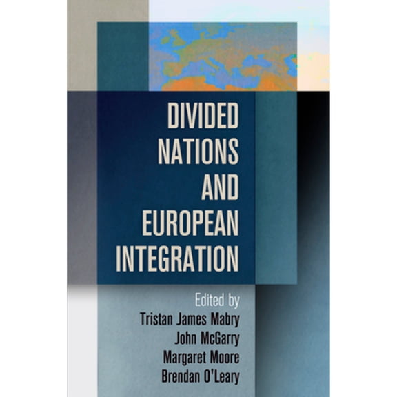 Pre-Owned Divided Nations and European Integration (Hardcover 9780812244977) by Tristan James Mabry, John McGarry, Margaret Moore