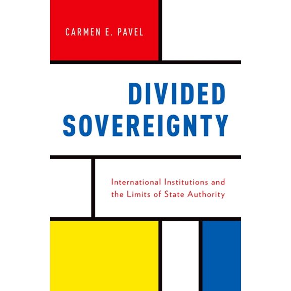Divided Sovereignty: International Institutions and the Limits of State Authority, (Paperback)