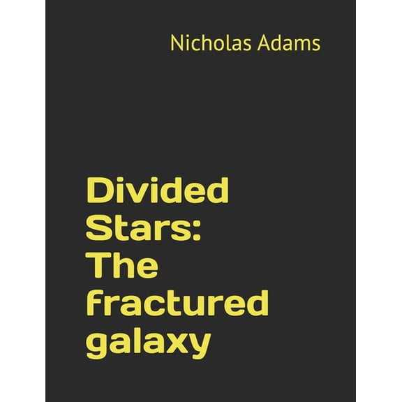 The Divine Dark Divided Stars: The fractured galaxy, Book 1, (Paperback)