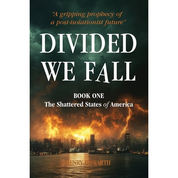 Divided We Fall - The Shattered States of America: Thrilling new dystopian political fiction. The fall of a nation. A si, (Paperback)