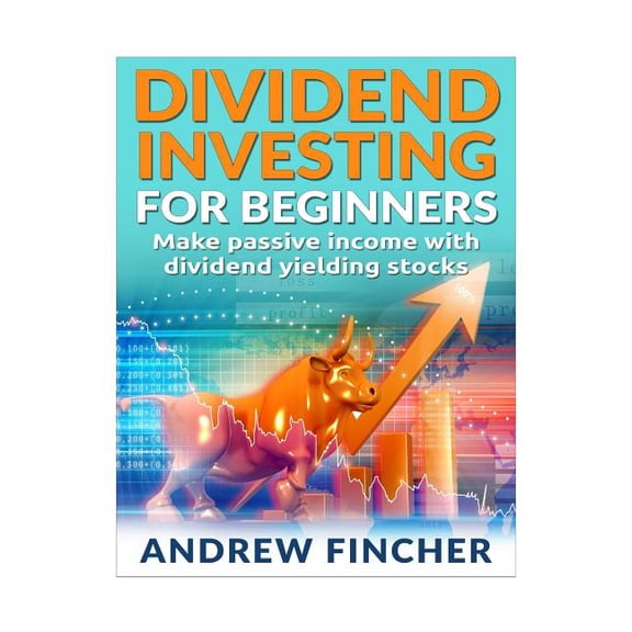 Dividend Investing For Beginners : Make Passive Income With Dividend Yeilding Stocks (Paperback)