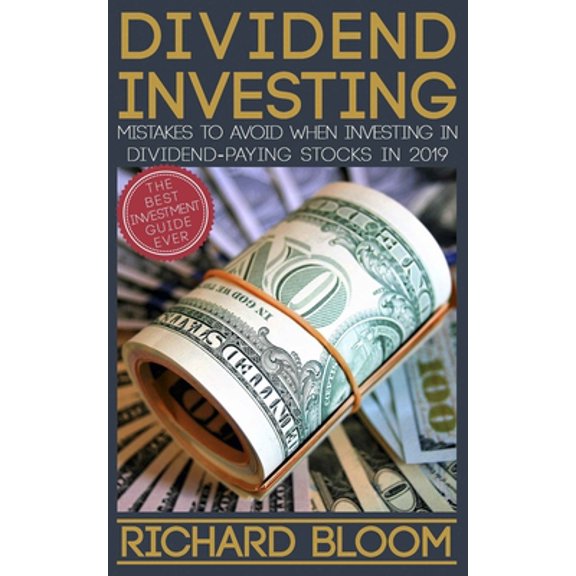 Pre-Owned Dividend Investing: Mistakes To Avoid When Investing In Dividend-Paying Stocks In 2019 (Paperback) 1088456758 9781088456750