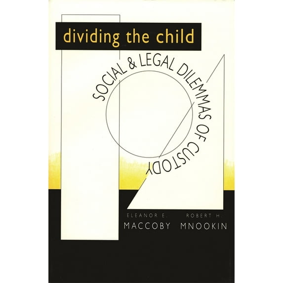 Dividing the Child: Social and Legal Dilemmas of Custody, (Paperback)