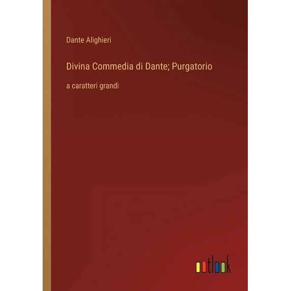 Divina Commedia di Dante; Purgatorio : a caratteri grandi (Paperback)