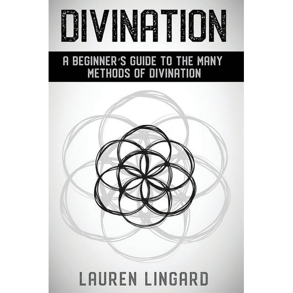 Divination: A Beginner's Guide to the Many Methods of Divination, (Paperback)