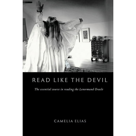 Divination Read Like the Devil: The Essential Course in Reading the Lenormand Oracle, (Paperback)