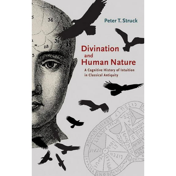 Divination and Human Nature: A Cognitive History of Intuition in Classical Antiquity, (Hardcover)