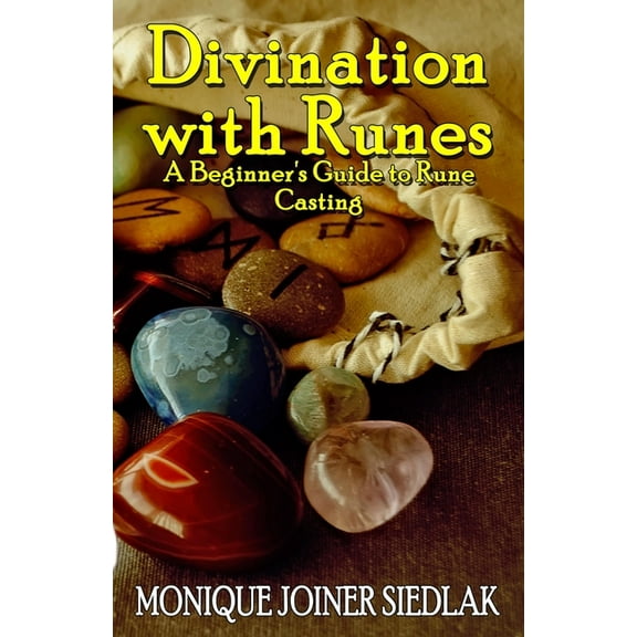 Divination with Runes: A Beginner's Guide to Rune Casting (Paperback) by Monique Joiner Siedlak