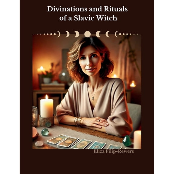 Divinations and Rituals of a Slavic Witch, (Paperback)