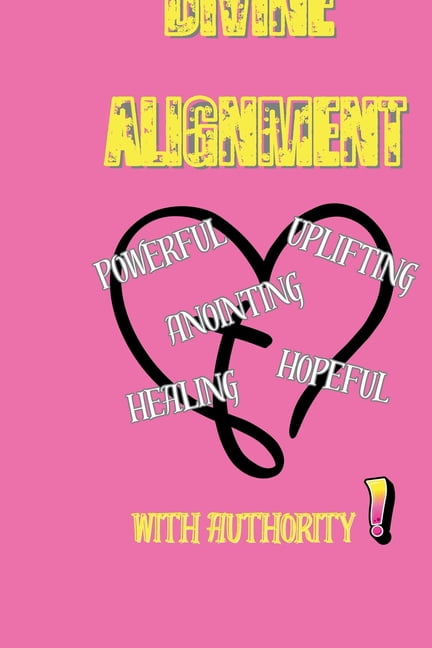Divine Alignment: Motivational Words, Prayers, and Bible Verses for Faith, Strength, and Spiritual Growth, (Paperback)