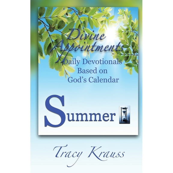 Divine Appointments: Daily Devotionals Based on God's Calendar: Divine Appointments: Daily Devotionals Based On God's Calendar - Summer (Paperback)