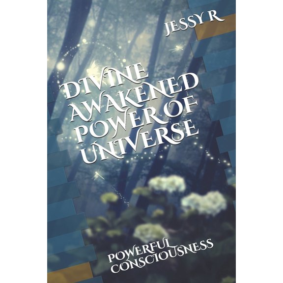 Divine Awakened Power of Universe: Powerful Consciousness, (Paperback)