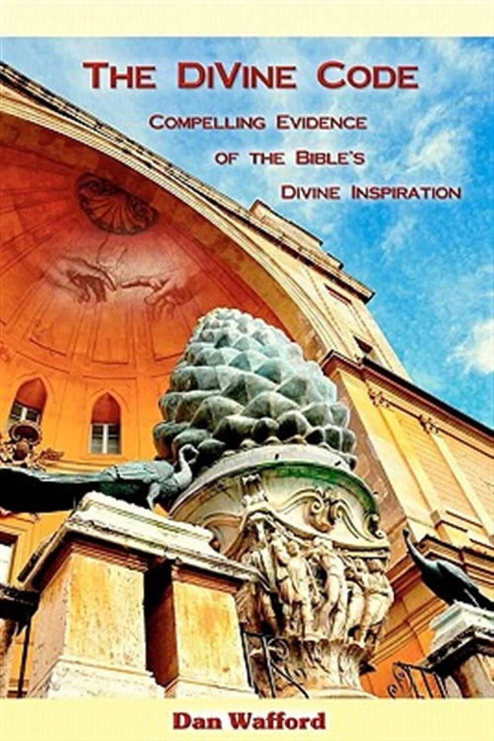 Divine Code : Compelling Evidence of the Bible's Divine Inspiration ...