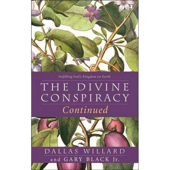Divine Conspiracy Continued : Fulfilling God's Kingdom on Earth