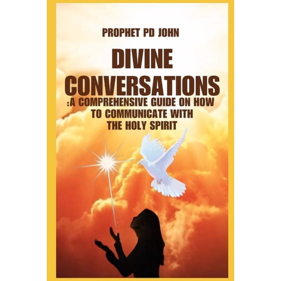Divine Conversations: A Comprehensive Guide on How to Communicate with the Holy Spirit, (Paperback)