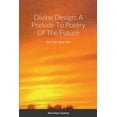 thumbnail image 1 of Divine Design: A Prelude To Poetry Of The Future: Part Two: Spirit Vibe, (Paperback), 1 of 1