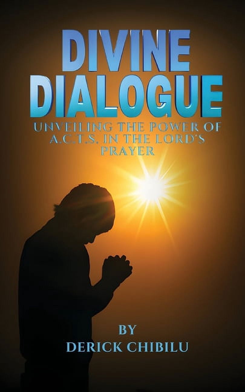 Divine Dialogue Divine Dialogue - Unveiling the Power of A.C.T.S. in the Lord's Prayer ...