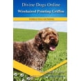 thumbnail image 1 of Wirehaired Pointing Griffon Divine Dogs Online Paperback 153705046X 9781537050461 Mychelle Klose, 1 of 1