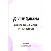 Divine Drama Unleashing Your Inner Witch, Paperback