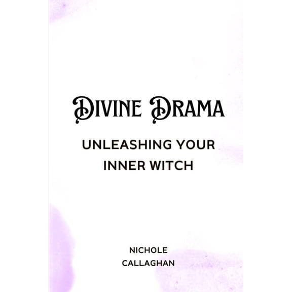 Divine Drama: Unleashing Your Inner Witch, (Paperback)