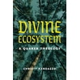 thumbnail image 1 of Divine Ecosystem: A Quaker Theology, (Paperback), 1 of 1