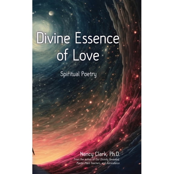 Divine Essence of Love: Spiritual Poetry, (Hardcover)