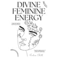 thumbnail image 1 of Divine Feminine Energy: Awakening Your Inner Goddess to Fulfill Your Soul's Deepest Desires Unlock the Magnetic Power of, (Paperback), 1 of 1
