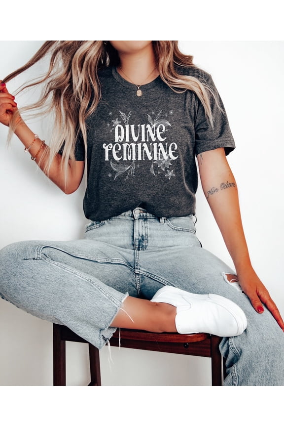 Divine Feminine Shirt, Birthday , Feminist , Divine Feminine Energy, For Mama, Strong Women , For Her, Flower Tshirt All Size S-5XL