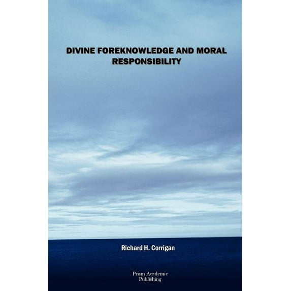 Divine Foreknowledge and Moral Responsibility