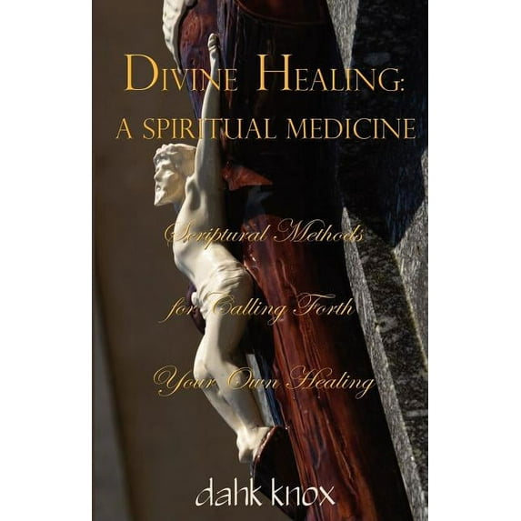 Divine Healing: A Spiritual Medicine, (Paperback)