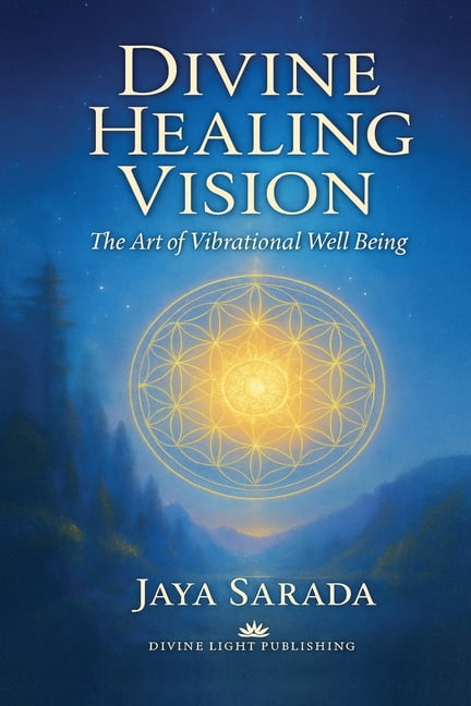 Divine Healing Vision: The Art of Vibrational Well-Being, (Paperback)