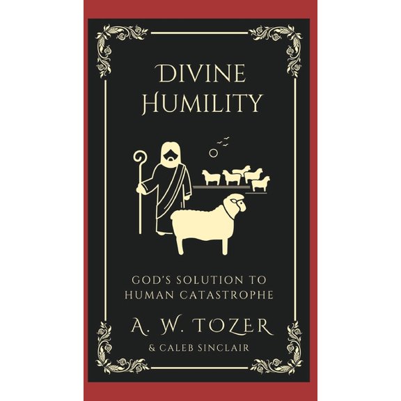Divine Humility: God's Solution to Human Catastrophe, (Hardcover)
