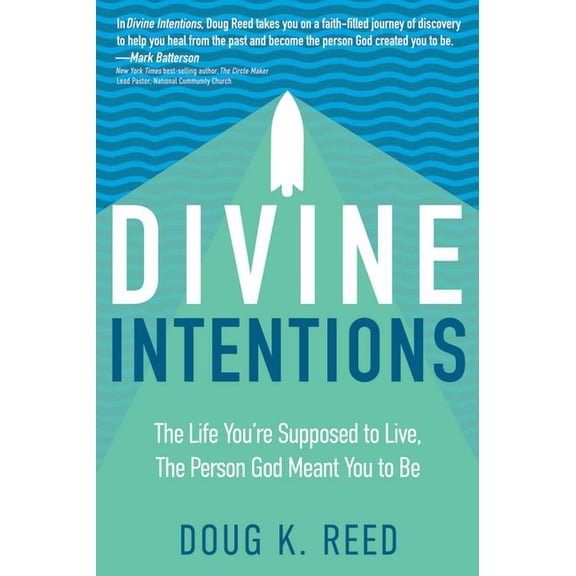 Divine Intentions: The Life You're Supposed to Live, the Person God Meant You to Be, (Paperback)