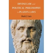 Divine Law and Political Philosophy in Platos Laws, Paperback