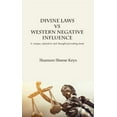 thumbnail image 1 of Divine Laws Vs Western Negative Infulence: A Unique, Educative and Thought-Provoking Book, (Paperback), 1 of 1