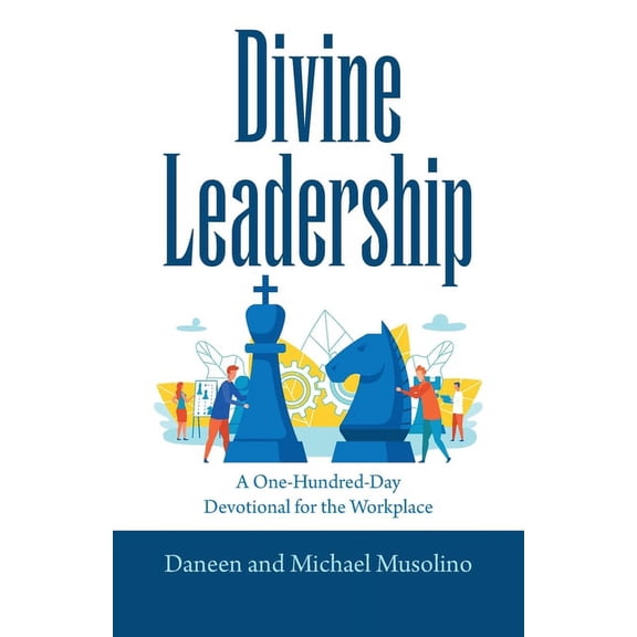Divine Leadership: A One-Hundred-Day Devotional for the Workplace, (Paperback)